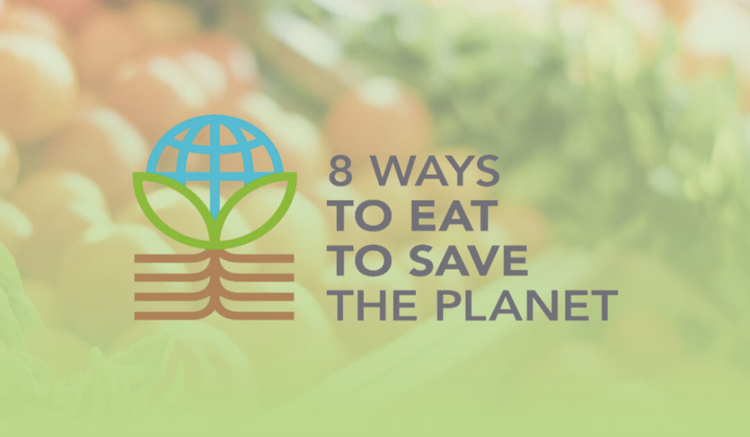 8 maneras de comer para salvar el planeta